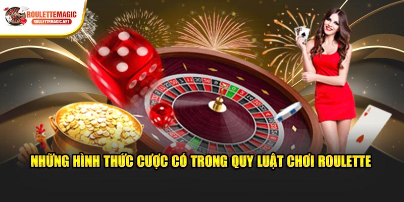 Những hình thức cược có trong quy luật chơi Roulette