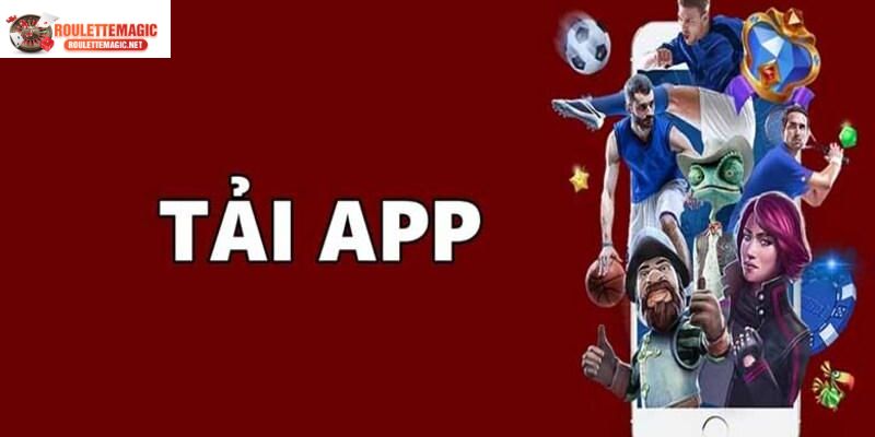 Điều cần chú ý khi tải app điện thoại Roulettemagic 